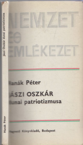 Hanák Péter - Jászi Oszkár dunai patriotizmusa (Nemzet és Emlékezet) (dedikált)
