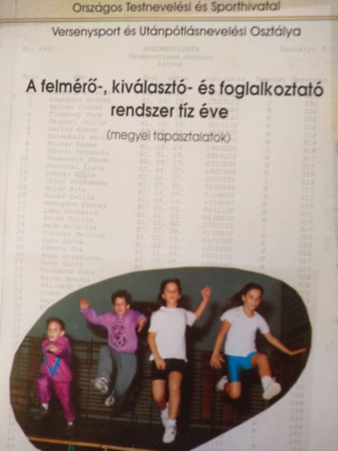 A felmr-, kivlaszt- s foglalkoztat rendszer tz ve (megyei tapasztalatok)