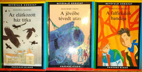 Jean-Paul Nozi�re, Jean-Marc Ligny, Marie-Aude Murail - A falfirk�l�k band�ja (5) + A j�v�be t�vedt utas (4) + Az el�tkozott h�z titka (2) (3 k�tet)