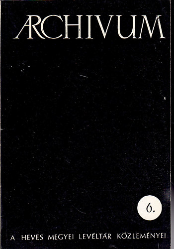 Kov�cs B�la - Archivum - A Heves megyei lev�lt�r k�zlem�nyei 6.