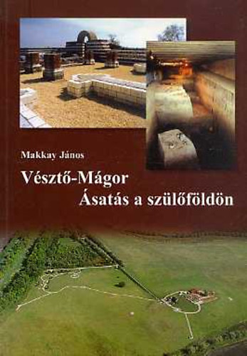 Makkay Jnos - Vszt-Mgor - sats a szlfldn