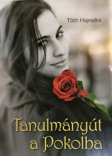 Tóth Hajnalka - Tanulmányút a Pokolba