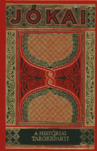 J�kai M�r - A hist�riai tarokkparti (gy�jtem�nyes d�szkiad�s 78. k�tet)