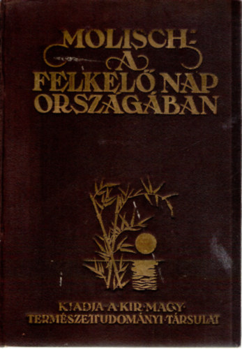 Molisch dr. Hans - A felkel nap orszgban