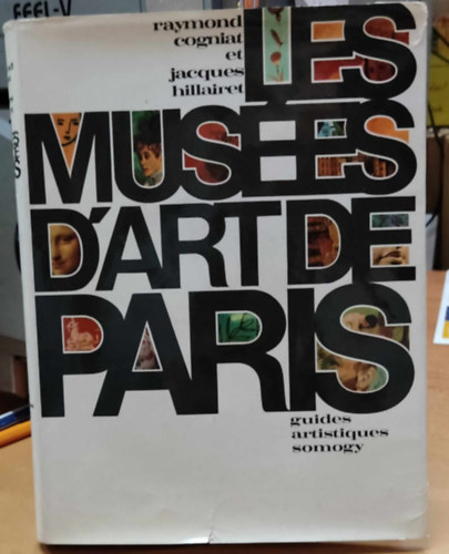 Jacques Hillairet, Raymond Cogniat - Les Muses D'Art de Paris (A prizsi mvszeti mzeumok)