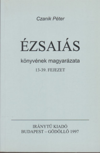 Czanik Pter - zsais knyvnek magyarzata 13-39. fejezet