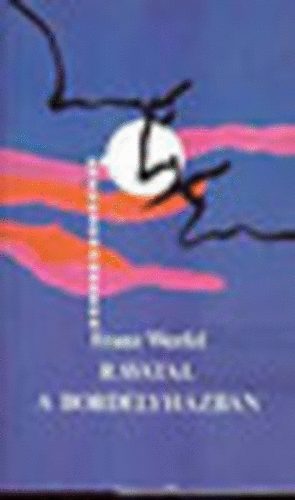 Franz Werfel - Ravatal a bordélyházban