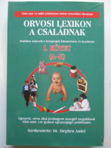 Orvosi lexikon a csaldnak I. - Praktikus tancsok a betegsgek felismersre s kezelsre
