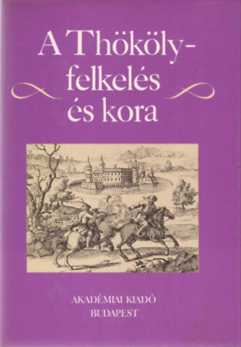 Bencz�di L�szl� - A Th�k�ly-felkel�s �s kora