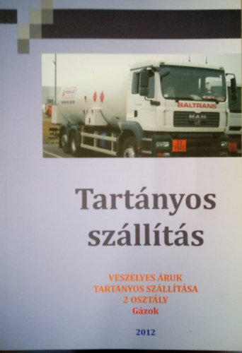 Takcs Pter Pl (szerk.) - Tartnyos szllts - Veszlyes ruk szlltsa 2 osztly -Gzok