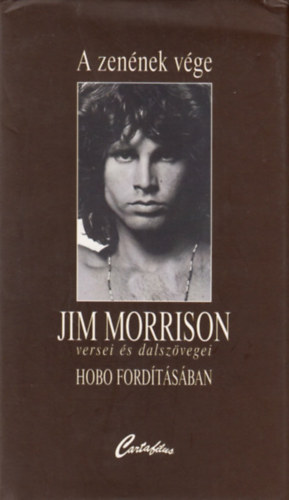 Morrison, Jim - A zennek vge /Jim Morrison versei s dalszvegei Hobo fordtsban/