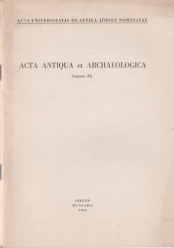 Czúth Béla - Acta Antiqua et Archaeologica tomus IX. - Die Quellen der Geschichte der Bagauden