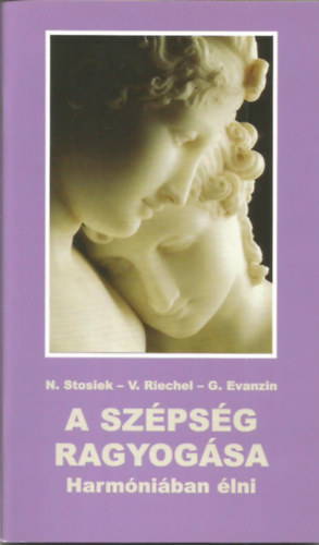 M. Nurit Stosiek M. Veronika Riechel M. Gertraud Evanzin - A szpsg ragyogsa - Harmniban lni