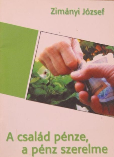 Zim�nyi J�zsef - A csal�d p�nze, a p�nz szerelme