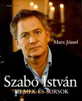 Marx J�zsef - Szab� Istv�n (filmek �s sorsok)
