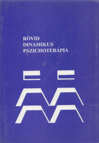 Dr. Bak Tihamr, Dr. Bir Sndor - Rvid dinamikus pszichoterpia