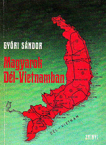 Győri Sándor - Magyarok Dél-Vietnamban