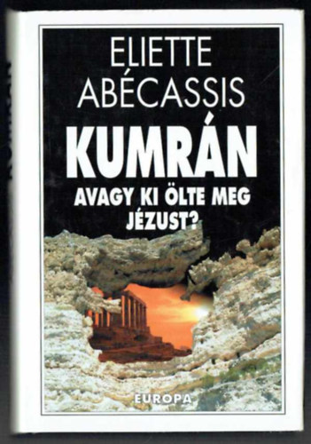 Eliette Abcassis - Kumrn avagy ki lte meg Jzust?