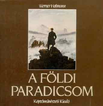 Werner Hofmann - A földi paradicsom (19. századi motívumok és eszmék)