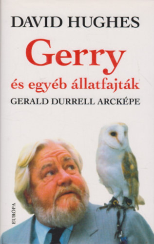 David Hughes - Gerry �s egy�b �llatfajt�k GERALD DURRELL ARCK�PE
