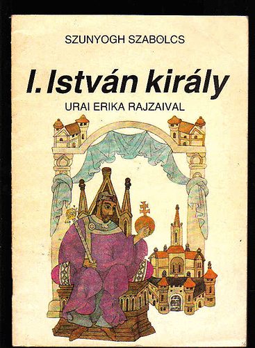 Szunyogh Szabolcs - I. Istvn kirly