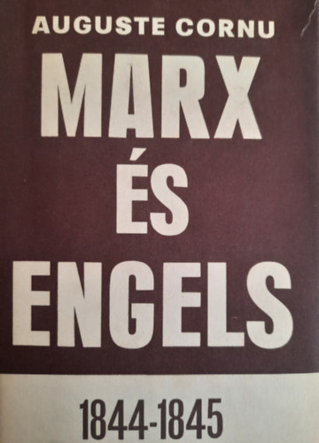 Auguste Cornu - Marx s Engels 1844-1845