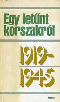 Snta Ilona (szerk.) - Egy letnt korszakrl 1919-1945