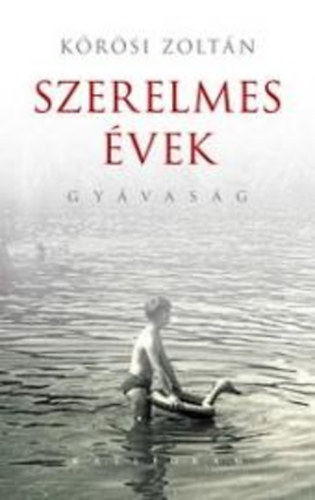 Kőrösi Zoltán - Szerelmes évek - Gyávaság