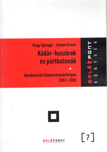 Nagy Gyöngyi, Zeman Ferenc - Kádár-huszárok és pártkatonák