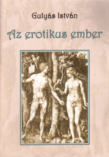 Gulyás István - Az erotikus ember