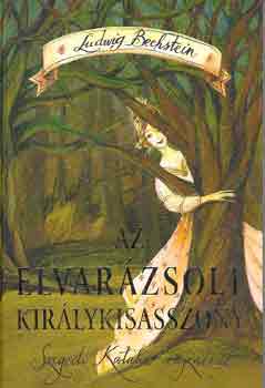 Ludwig Bechstein - Az elvarzsolt kirlykisasszony