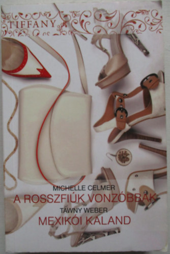 Celmer, Michelle, Weber, Tawny - A rosszfiúk vonzóbbak - Mexikói kaland