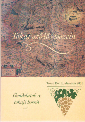 Nyikos-Sllyei-Tarjn - "Tokaj szlvesszein..."-gondolatok a tokaji borrl