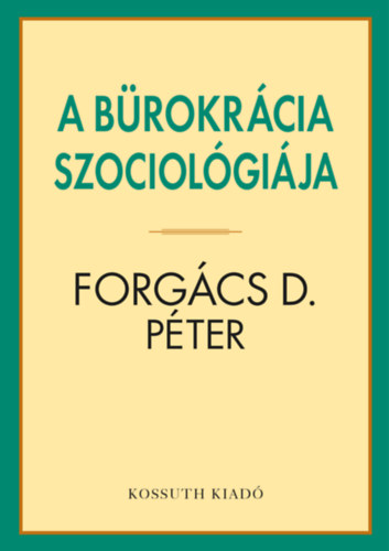 Forgcs D. Pter - A brokrcia szociolgija