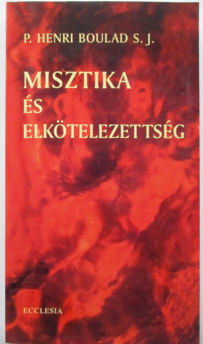 P.Henri Boulard S.J. - Misztika és elkötelezettség