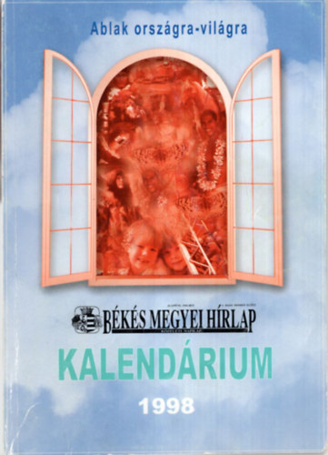 dr. �rp�si Zolt�n - B�k�s Megyei H�rlap kalend�rium 1998 - Ablak orsz�gra-vil�gra