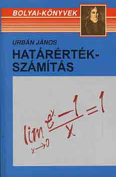 Urbán János - Határértékszámítás (Bolyai-sorozat)