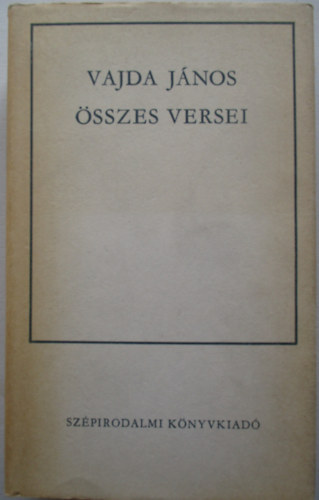 Vajda J�nos - Vajda J�nos �sszes versei