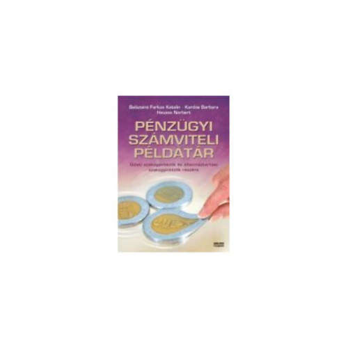 Balzsin Farkas K., Havass Norbert, Kardos Barbara - Pnzgyi szmvitel pldatr - Szakgyintzk rszre