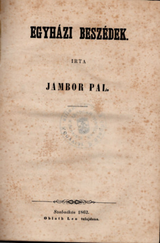 Jmbor Pl, Zovnyi Mihly, Horvth Endre - Egyhzi beszdek - Nagybjti szent beszdek Krisztus urunk s egyhza szenvedsrl - Conferencia beszdek (1862)