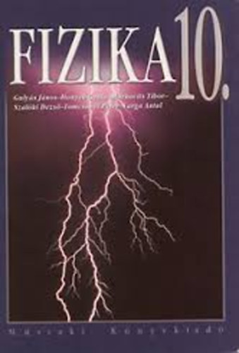 Honyek Gyula; Gulys Jnos - FIZIKA 10. A gimnziumok 10. vfolyama szmra MK-2760-8