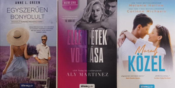 Anne L. Green, Aly Martinez, Melanie Harlow Corinne Michaels - Romantikus regnyek: Egyszeren bonyolult + Ellenttek vonzsa + Maradj kzel (3 m)