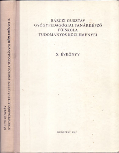 Dr. P�lhegyi Ferenc (szerk.) - B�rczi Guszt�v Gy�gypedag�giai Tan�rk�pz� F�iskola tudom�nyos k�zlem�nyei - X. �vk�nyv
