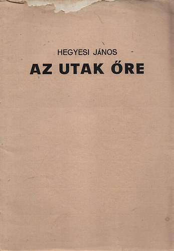 Hegyesi János - Az utak őre (Dedikált)