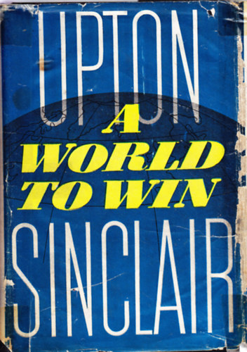 Upton Sinclair - A World to Win 1940-1942