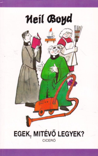 Neil Boyd - Egek, mitévő legyek?