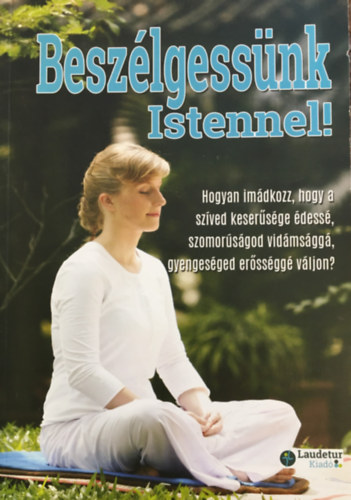 Vereb Istvn (Szerk.) - Beszlgessnk Istennel!