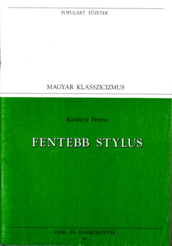 Kazinczy Ferenc - Fentebb stylus (populart)