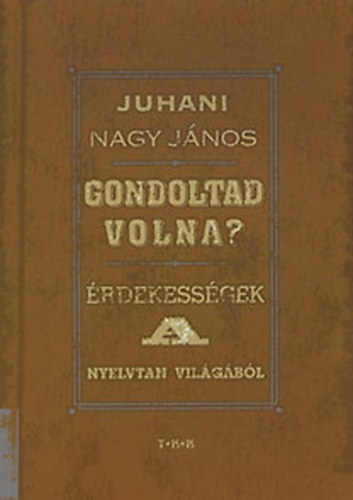 Gondoltad volna? - rdekessgek a nyelvtan vilgbl