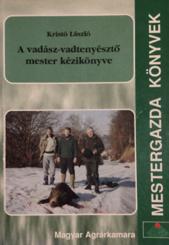 Krist� L�szl� - A vad�sz-vadteny�szt� mester k�zik�nyve